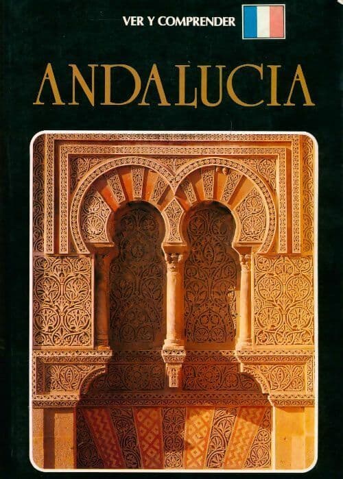 Ver y comprender Andalucía - J.A. Nuñez